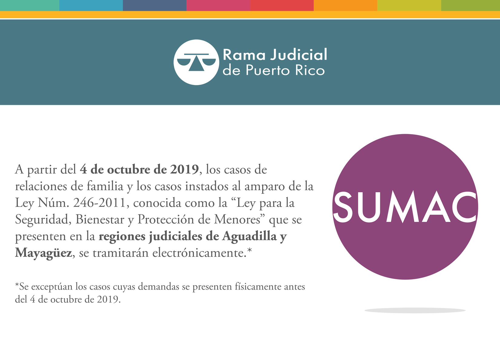A partir del 4 de octubre de 2019, los casos de relaciones de familia y los casos instados al amparo de la Ley Núm 246-2011 de las regiones de Aguadilla y Mayagüez se tramitarán electrónicamente